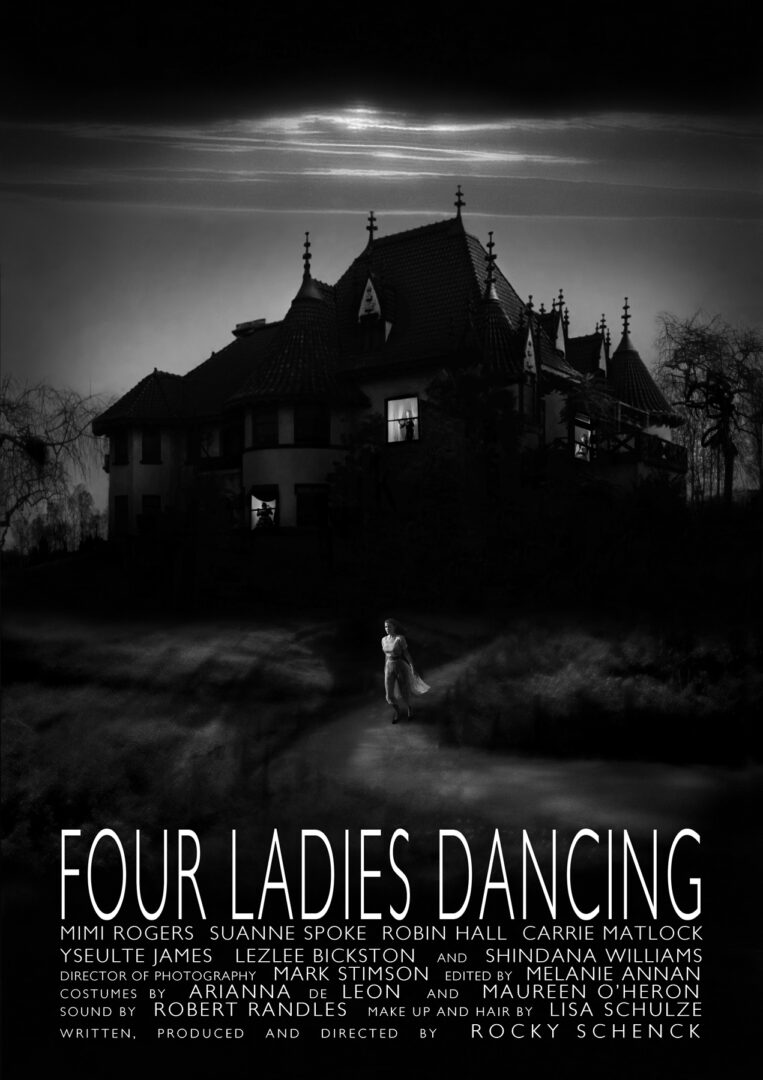 Four Ladies Dancing, a feature film written, produced, and directed by Rocky Schenck, starring Mimi Rogers, Suanne Spoke, Robin Hall, and Carrie Matlock.  Cinematography by Mark Stimson.  Edited by Melanie Annan.