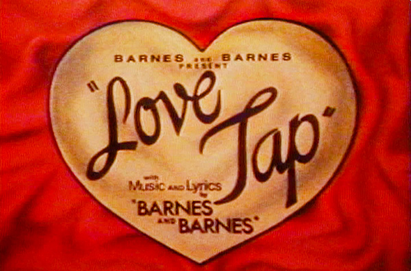 Barnes and Barnes music video Love Tap directed and photographed by Rocky Schenck.  Starring Bill Paxton, Billy Mumy, and Robert Haymer
